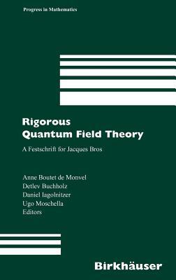 Rigorous Quantum Field Theory: A Festschrift for Jacques Bros