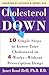 Cholesterol Down: Ten Simple Steps to Lower Your Cholesterol in Four Weeks--Without Prescription Drugs