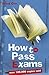 How to Pass Exams