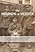 Hounds of Ulster: A History of the Northern Irish Regiments in the Great War