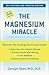 The Magnesium Miracle by Carolyn Dean