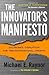 Innovator's Manifesto: Deliberate Disruption for Transformational Growth