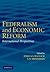 Federalism and Economic Reform: International Perspectives