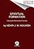 Spiritual Formation: Following the Movements of the Spirit – A Guide to Encountering God Through the Five Classical Stages