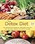 Detox Diet: The Definitive Guide for Lifelong Vitality with Recipes, Menus, and Detox Plans