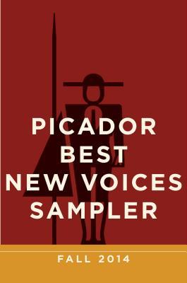Picador Best New Voices Sampler: Fall 2014 (Kindle Edition)
