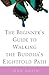 Beginner's Guide to Walking the Buddha's Eightfold Path