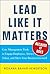 Lead Like it Matters...Beca...