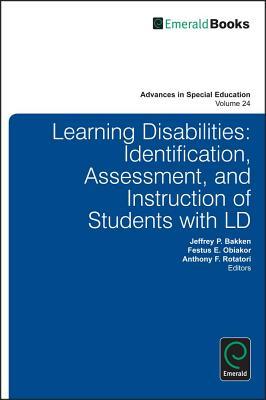 Learning Disabilities: Identification, Assessment, and Instruction of Students with LD (Advances in Special Education, Vol. 24)