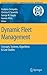 Dynamic Fleet Management: Concepts, Systems, Algorithms & Case Studies. Operations Research / Computer Science Interfaces.