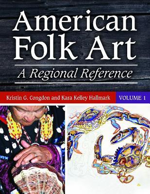 American Folk Art: A Regional Reference [2 Volumes]
