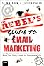 The Rebel's Guide to Email Marketing: Grow Your List, Break the Rules, and Win