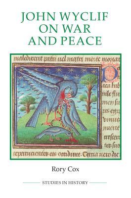 John Wyclif on War and Peace (Royal Historical Society Studies in History New Series, 90) (Volume 90)