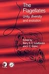 The Flagellates: Unity, Diversity and Evolution The Flagellates: Unity, Diversity and Evolution