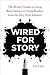 Wired for Story: The Writer's Guide to Using Brain Science to Hook Readers from the Very First Sentence