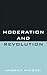Moderation and Revolution