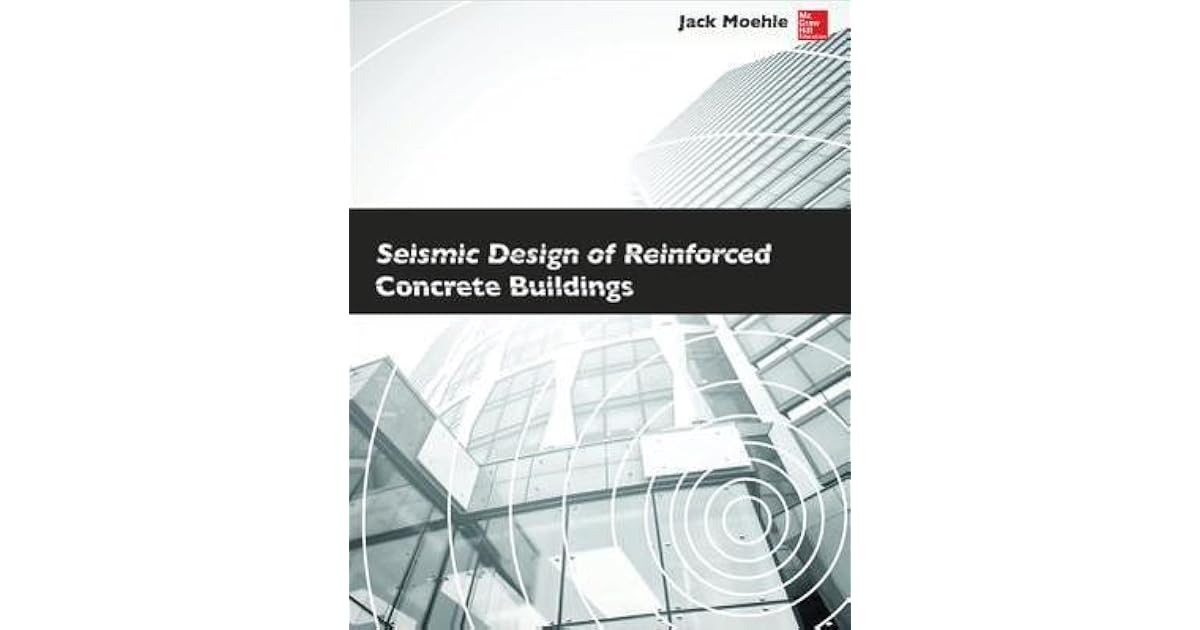 Seismic Design of Reinforced Concrete Buildings by Jack Moehle