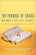 The Paradox of Choice: Why More Is Less