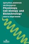 Spirulina Platensis (Arthrospira): Physiology, Cell-Biology and Biotechnology
