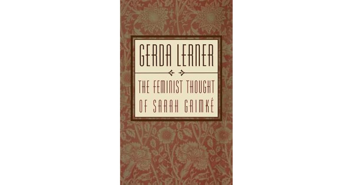 The Feminist Thought of Sarah Grimke by Gerda Lerner
