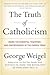 The Truth of Catholicism: I...
