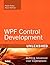 Wpf Control Development Unleashed: Building Advanced User Experiences