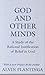 God and Other Minds : A Study of the Rational Justification of Belief in God