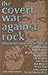 Covert War Against Rock: What You Don't Know about the Deaths of Jim Morrison, Tupac Shakur, Michael Hutchence, Brian Jones,