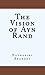 The Vision of Ayn Rand: The Basic Principles of Objectivism