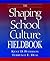 The Shaping School Culture Fieldbook