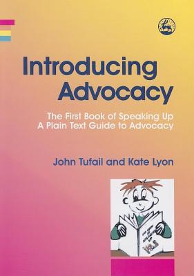 Introducing Advocacy: The First Book of Speaking Up: A Plain Text Guide to Advocacy
