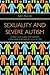 Sexuality and Severe Autism...