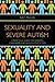 Sexuality and Severe Autism: A Practical Guide for Parents, Caregivers and Health Educators