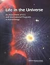 Life in the Universe: An Assessment of U.S. and International Programs in Astrobiology Life in the Universe: An Assessment of U.S. and International Programs in Astrobiology