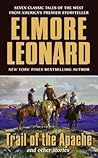Trail of the Apache and Other Stories by Elmore Leonard