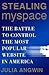 Stealing Myspace: The Battle to Control the Most Popular Website in America