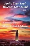 Ignite Your Soul, Release Your Mind Vol. 1 by Mario Gabriel Adame