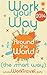 Work Your Way Around The World (The Smart Way): The Ultimate Guide To Working Your Way Around The World