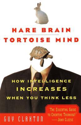 Hare Brain, Tortoise Mind: How Intelligence Increases When You Think Less (Paperback)