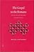 The Gospel to the Romans: The Setting and Rhetoric of Mark's Gospel