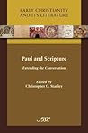 Paul and Scripture: Extending the Conversation Paul and Scripture: Extending the Conversation