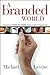 A Branded World: Adventures in Public Relations and the Creation of Superbrands