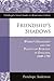 Friendship's Shadows: Women's Friendship and the Politics of Betrayal in England, 1640-1705