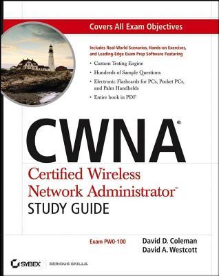 Cwna(r): Certified Wireless Network Administrator Study Guide: (Exam Pw0-100)