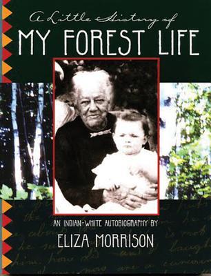 A Little History of My Forest Life: An Indian-White Autobiography (Title Not in Series)