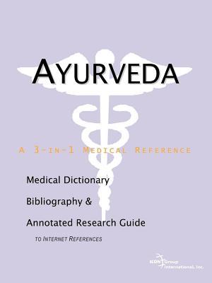 Ayurveda: A Medical Dictionary, Bibliography, and Annotated Research Guide to Internet References