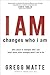 I AM changes who i am: Who ...