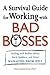 A Survival Guide for Working with Bad Bosses: Dealing with Bullies, Idiots, Back-Stabbers, and Other Managers from Hell