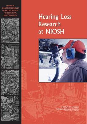 Hearing Loss Research at Niosh: Reviews of Research Programs of the National Institute for Occupational Safety and Health