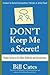 Don't Keep Me a Secret: Proven Tactics to Get Referrals and Introductions